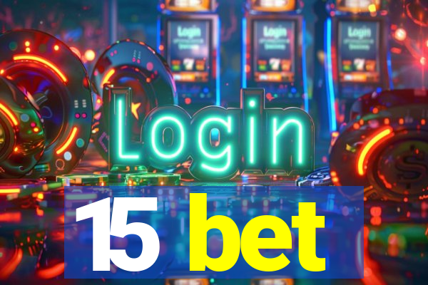 15 bet